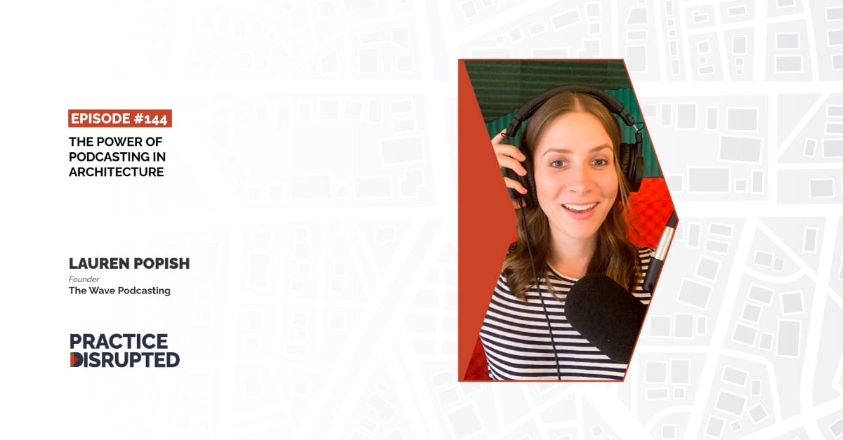 Practice Disrupted episode 144, The Power of Podcasting with guest Lauren Popish
