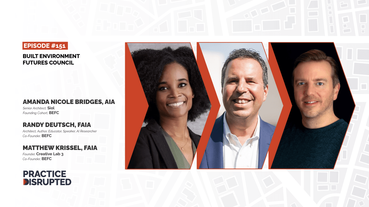 Practice Disrupted Episode 151, Built Environment Futures Council