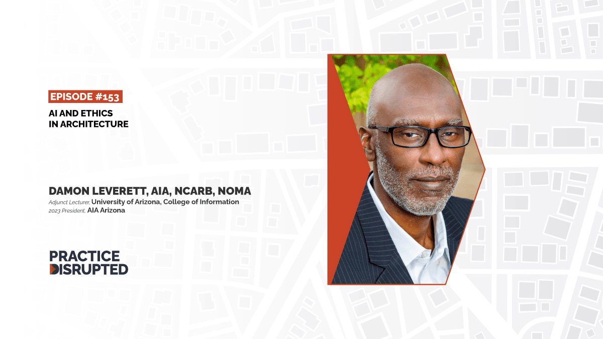 Practice Disrupted Episode 153, AI and Ethics in Architecture
