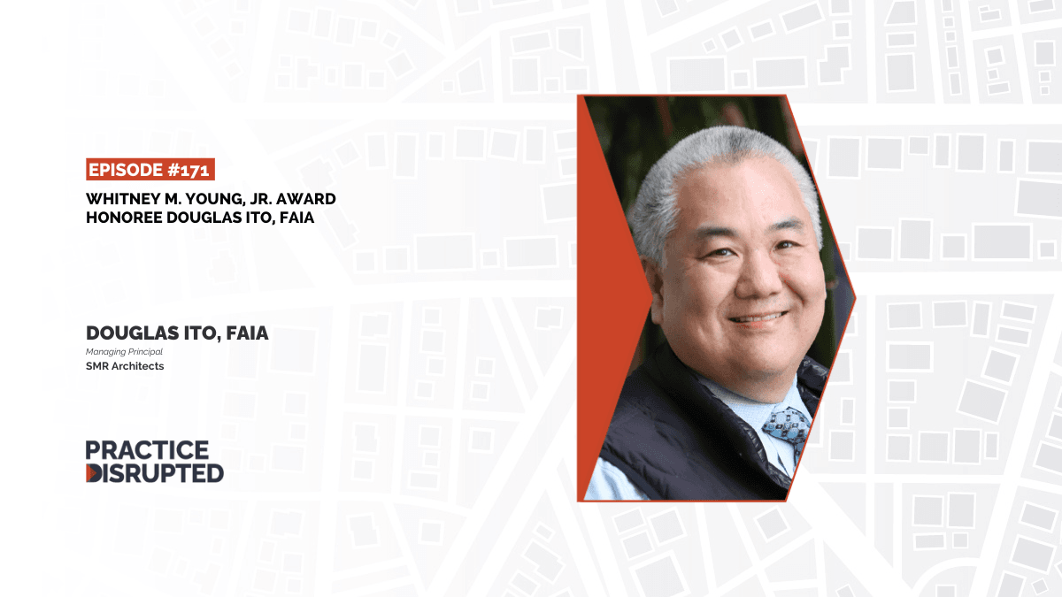 Practice Disrupted: 2024 Whitney M. Young Jr. Award Honoree Douglas Ito, FAIA