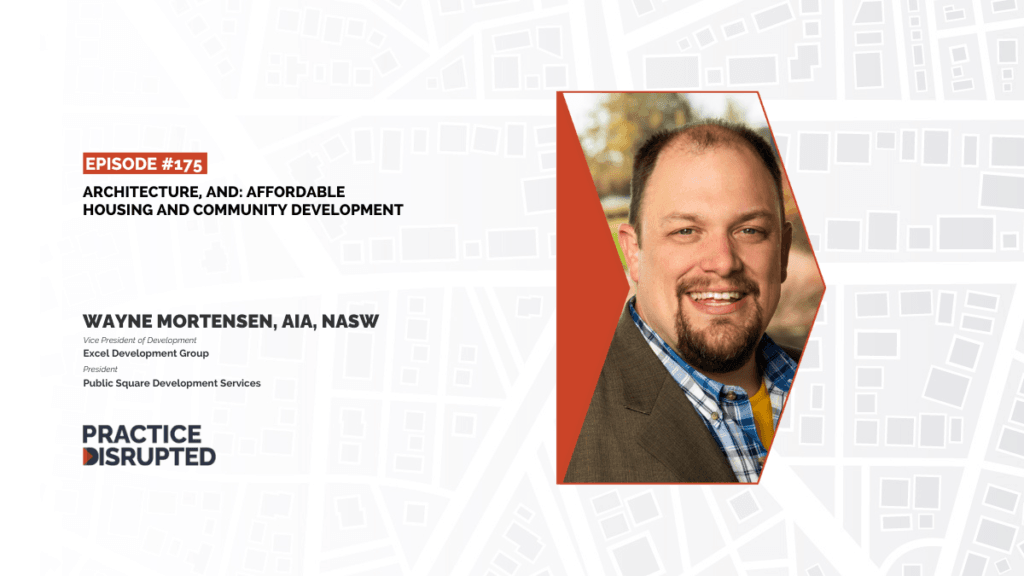 Practice Disrupted: Architecture, And: Affordable Housing and Community Development