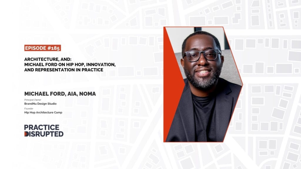 Practice Disrupted: Architecture, And: Michael Ford on Hip Hop, Innovation, and Representation in Practice