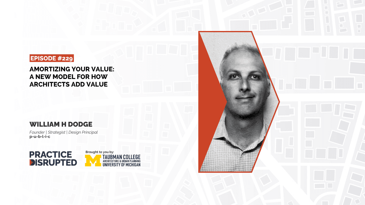 [229] Amortizing Your Value: A New Model for How Architects Add Value