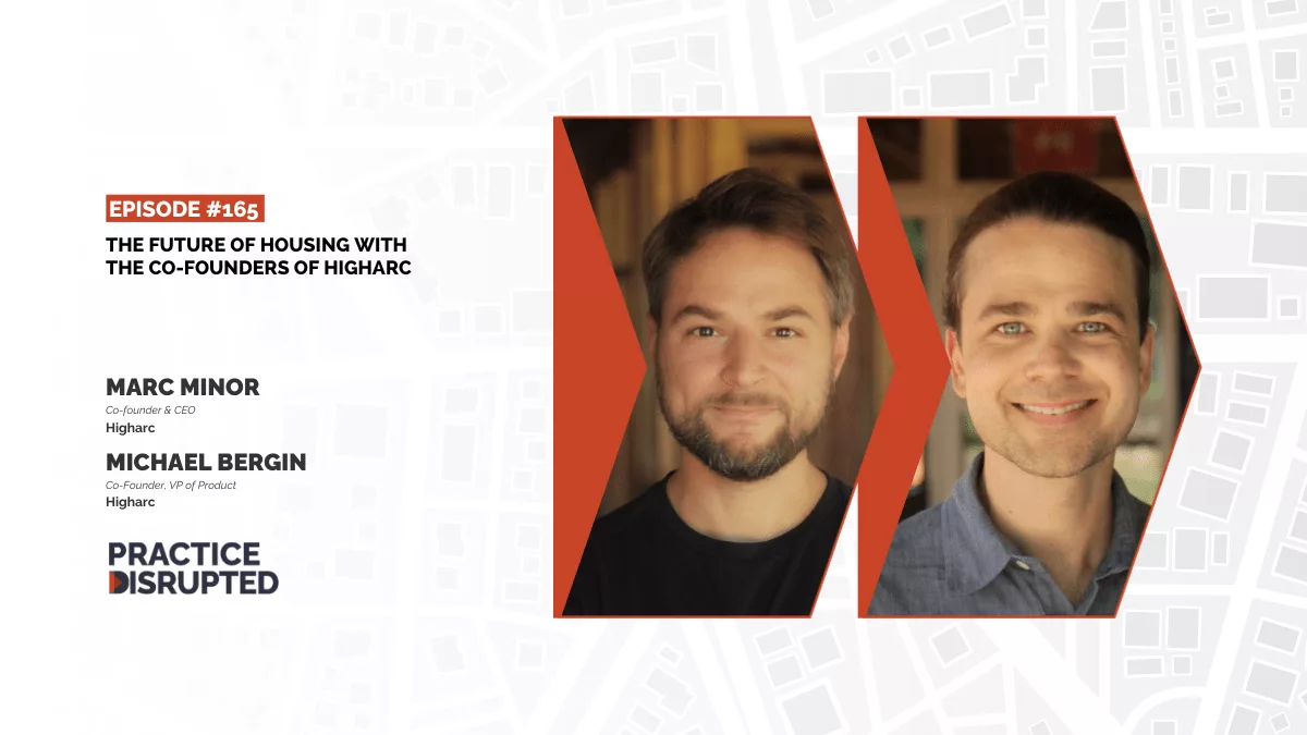 Practice Disrupted: The Future of Housing with the Co-Founders of Higharc