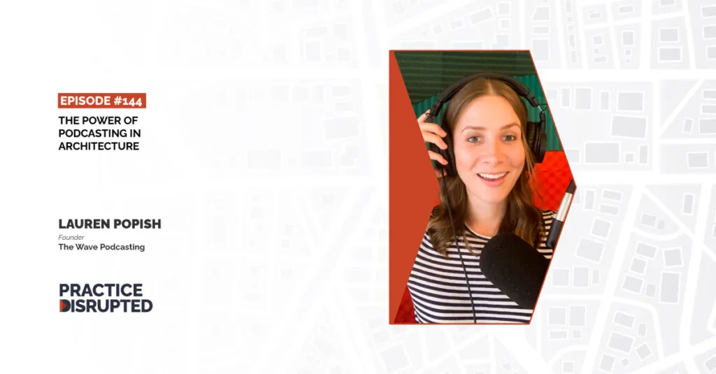 Practice Disrupted episode 144, The Power of Podcasting with guest Lauren Popish