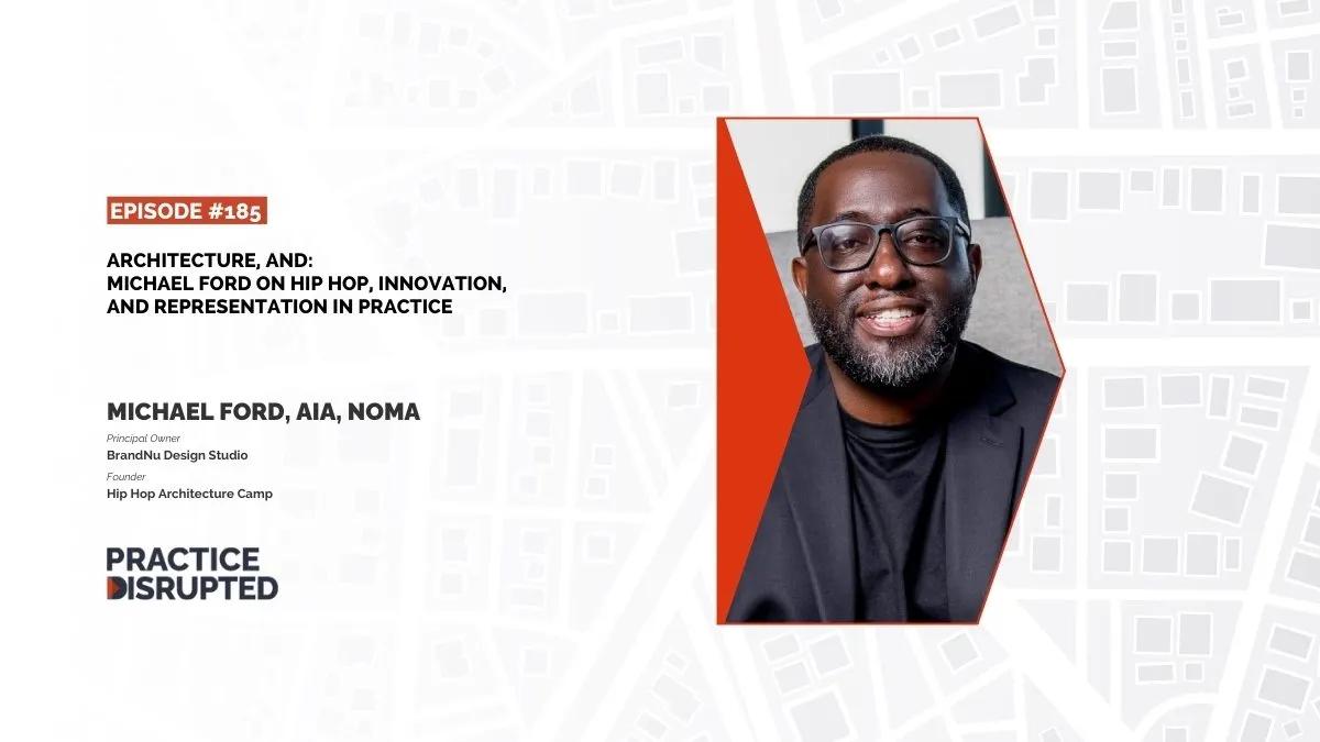 Practice Disrupted: Architecture, And: Michael Ford on Hip Hop, Innovation, and Representation in Practice