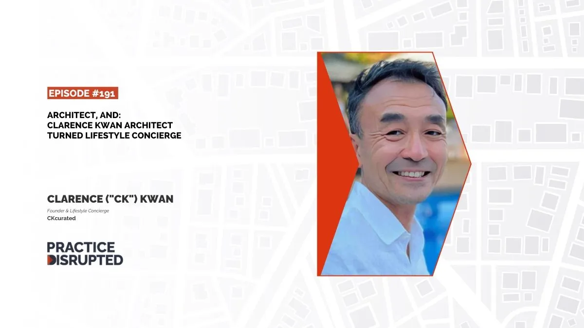 Practice Disrupted: Architect, And: Clarence Kwan Architect turned Lifestyle Concierge