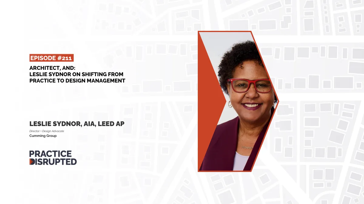Architect, And:  Leslie Sydnor on Shifting from Practice to Design Management